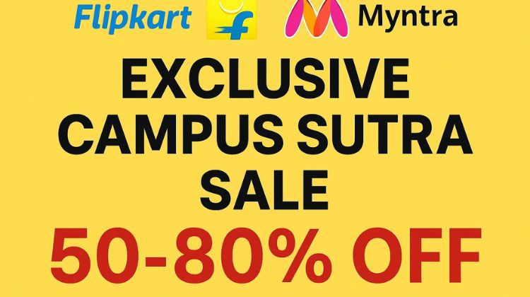 Explore Flipkart And Myntra Exclusive Campus Sutra Sales